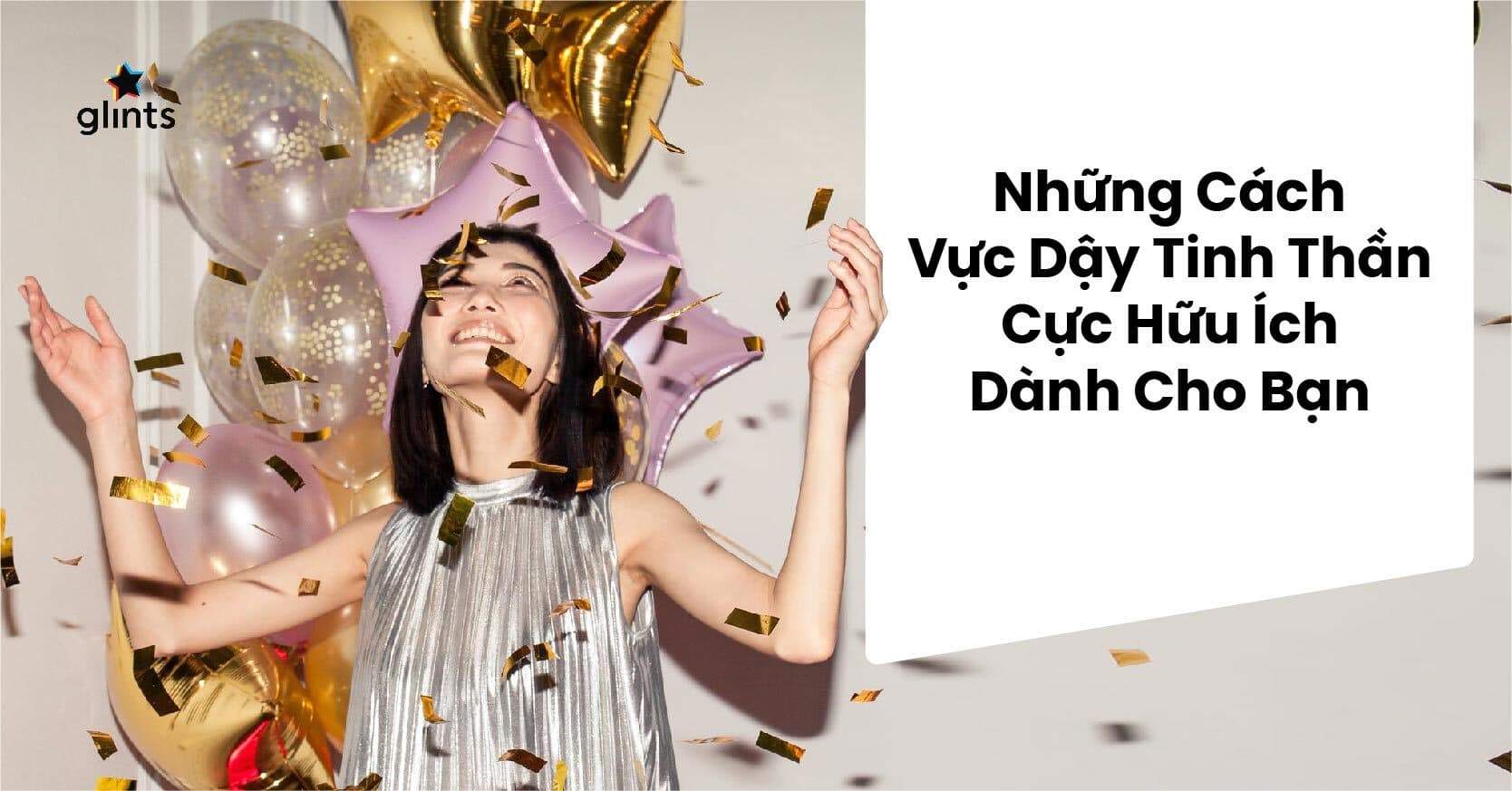 10+ Cách Vực Dậy Tinh Thần Cực Kỳ Hữu Ích Dành Cho Bạn