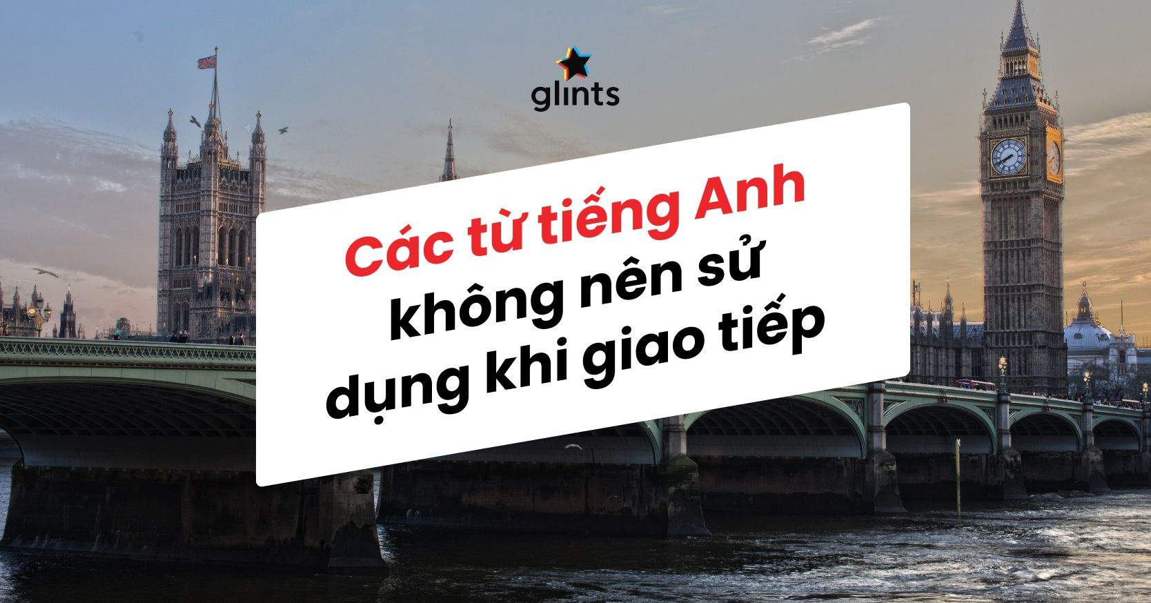 10 Cụm Từ Tiếng Anh Khiến Bạn Trở Nên “Kém” Thông Minh Hơn Trong Mắt Người Nghe