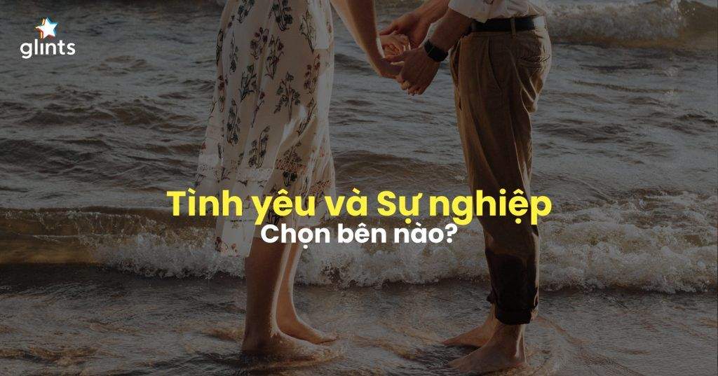 10 Điều Bạn Nên Biết Trước Khi Lựa Chọn Giữa Tình Yêu Và Sự Nghiệp 5 10 dieu ban nen biet truoc khi lua chon giua tinh yeu va su nghiep 65c8b2521ac0c