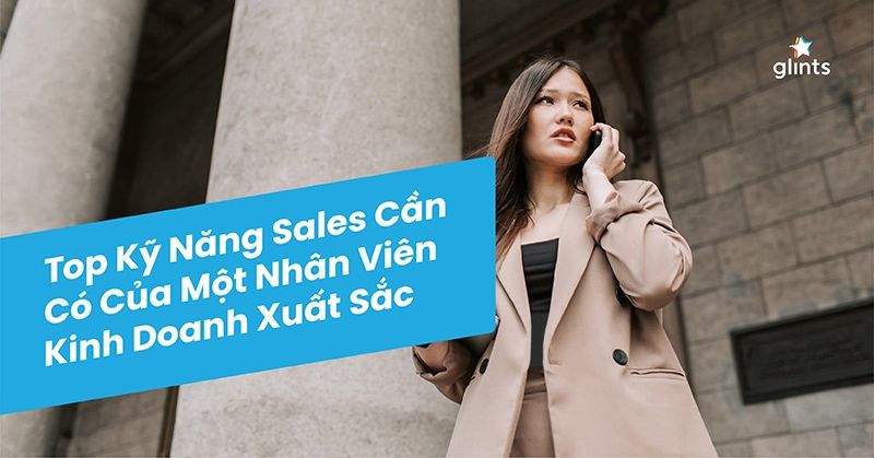 10 ky nang sales can co cua mot nhan vien kinh doanh xuat sac 65c84c93ab19f