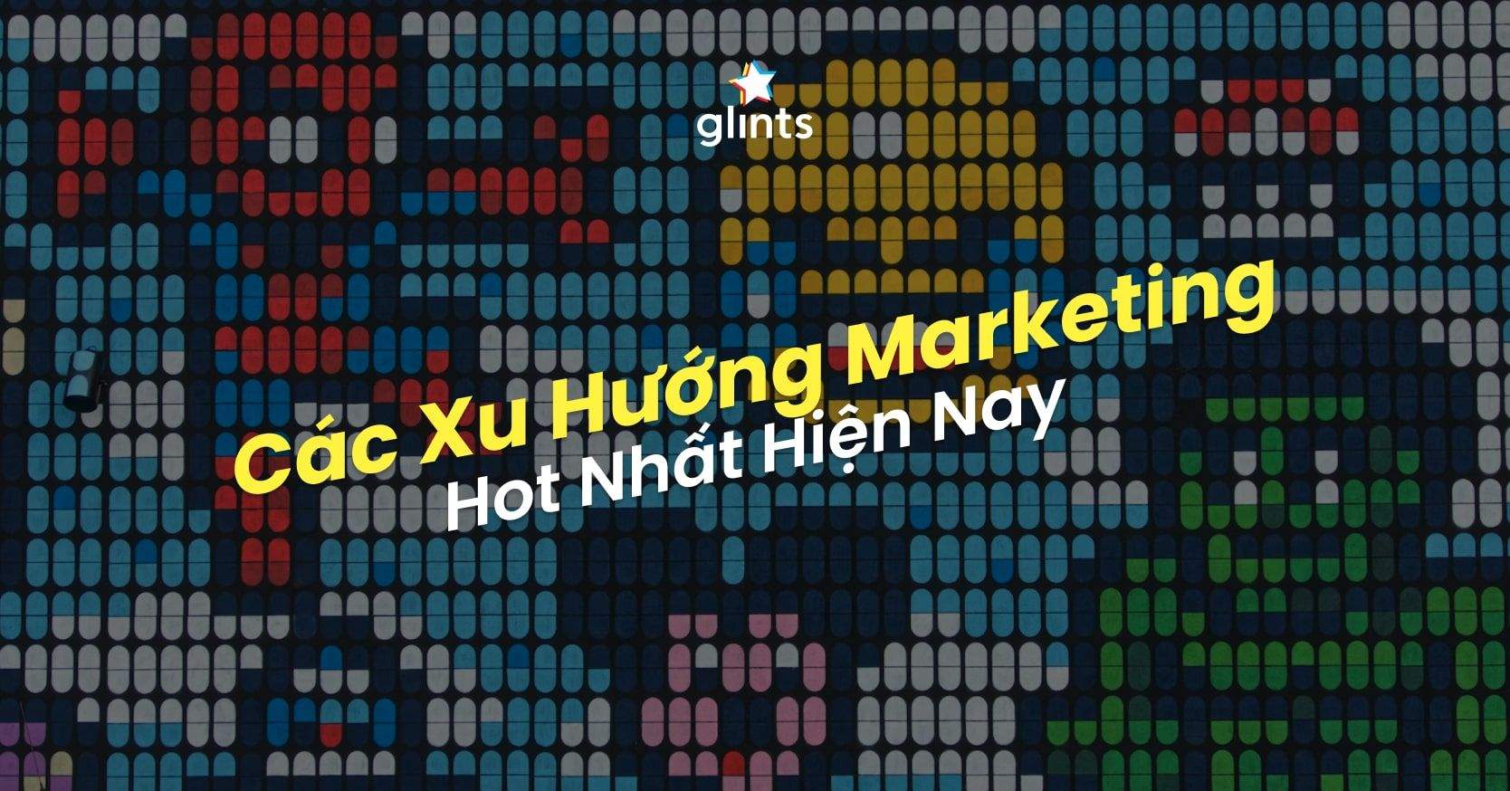 10 Xu Hướng Marketing Hiện Nay: Trend Nào Hot Nhất?
