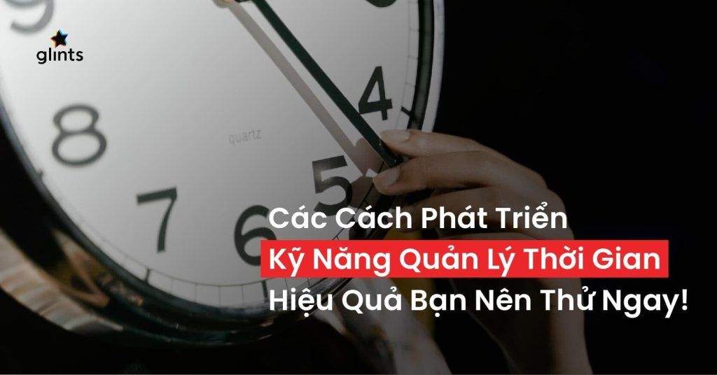 12 Cách Phát Triển Kỹ Năng Quản Lý Thời Gian Hiệu Quả Bạn Nên Thử Ngay! 9 12 cach phat trien ky nang quan ly thoi gian hieu qua ban nen thu ngay 65c84d0c9e3ee