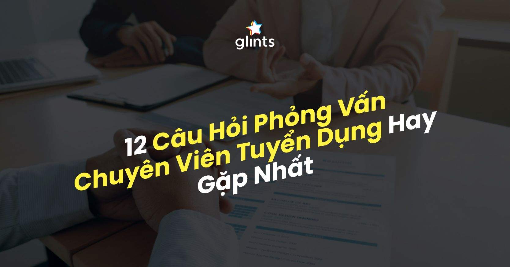 12 Câu Hỏi Phỏng Vấn Chuyên Viên Tuyển Dụng Hay Gặp Nhất 