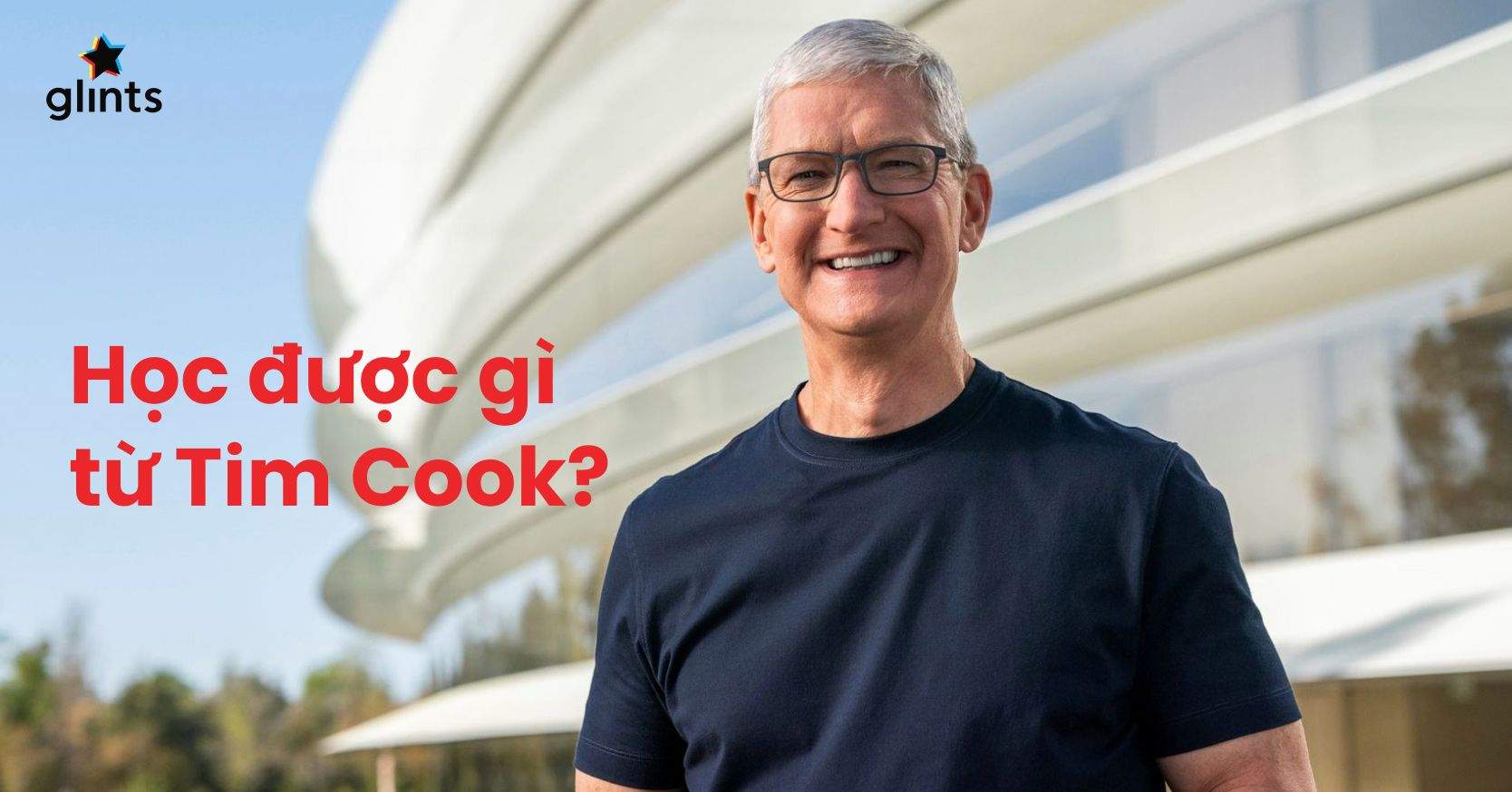 15 Bài Học Qua Phong Cách Lãnh Đạo Của Tim Cook