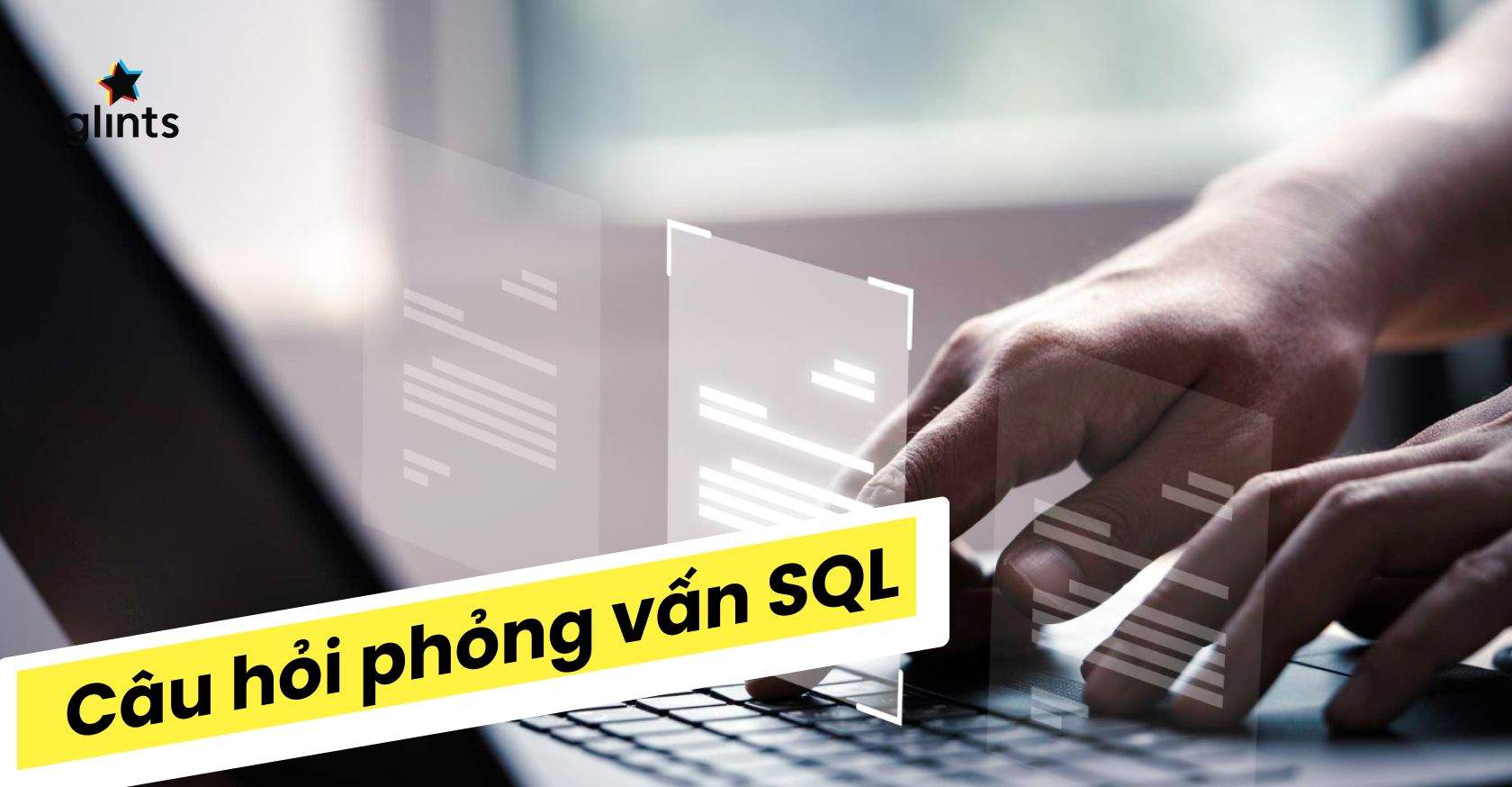 15 Câu Hỏi Phỏng Vấn SQL Cơ Bản Thường Gặp Nhất Và Gợi Ý Trả Lời 