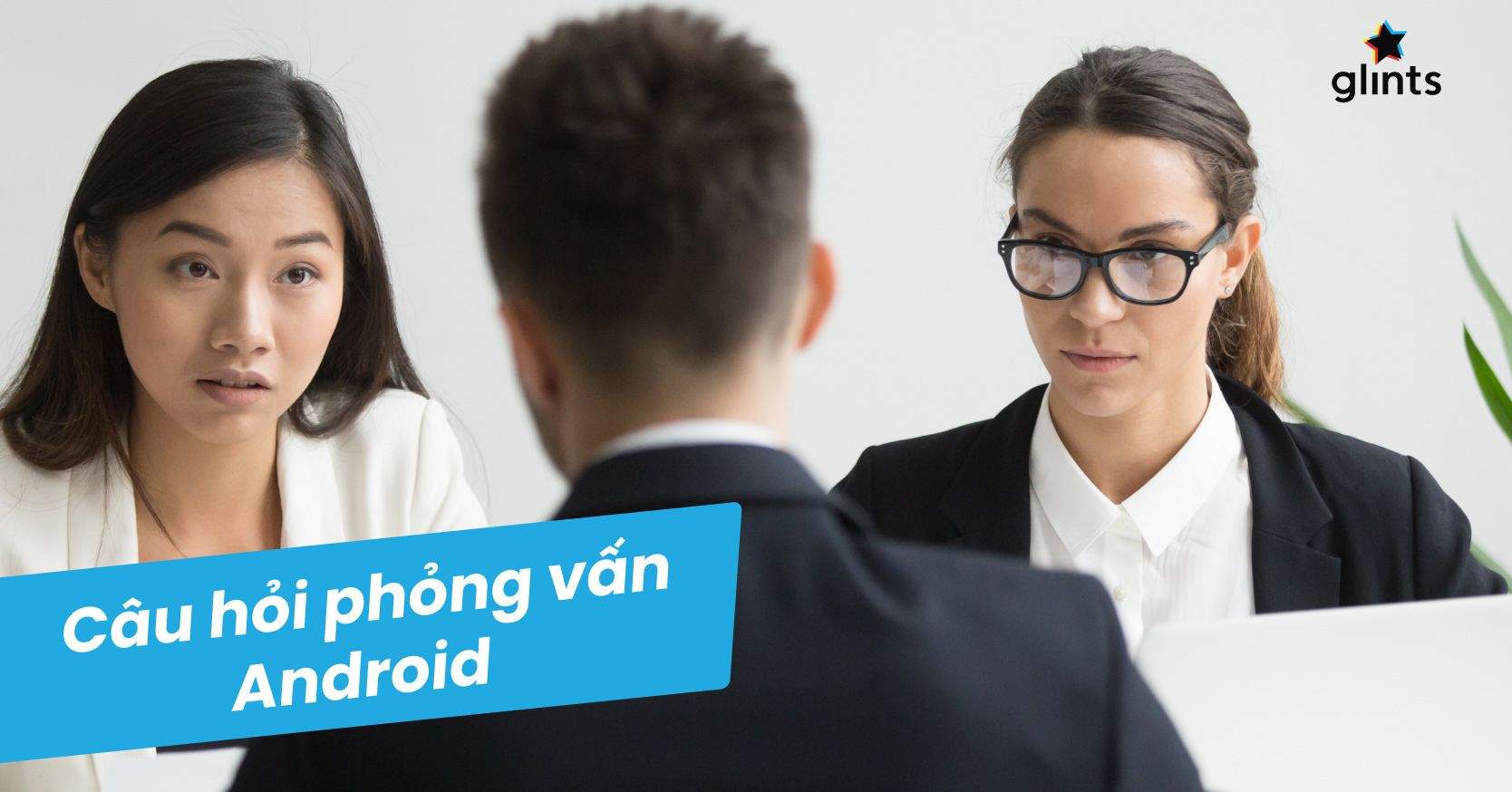20 Bí Kíp Trả Lời Các Câu Hỏi Phỏng Vấn Android Thường Gặp