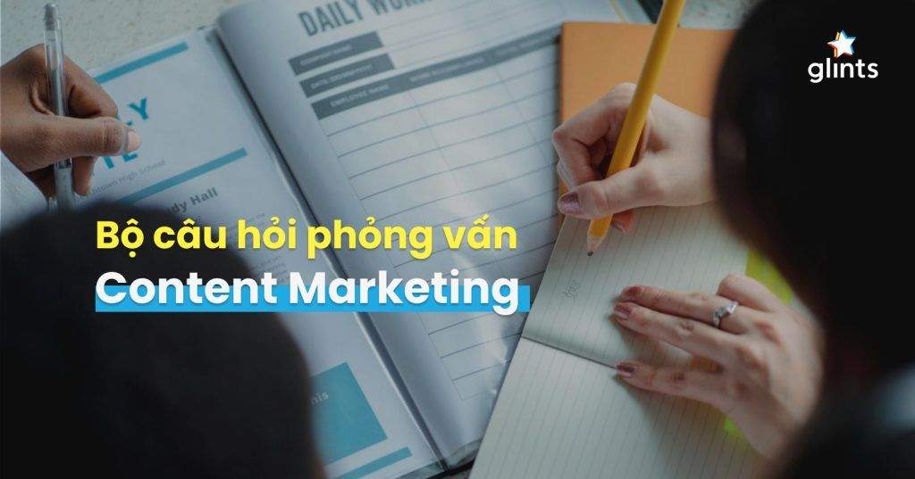 25+ Câu Hỏi Phỏng Vấn Content Marketing & Cách Trả Lời “Ăn Trọn Điểm 10” 5 25 cau hoi phong van content marketing cach tra loi an tron diem 10 65c975c629610