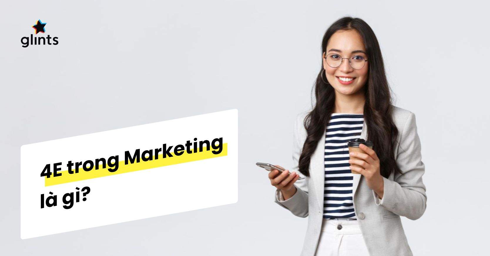 4E Trong Marketing Là Gì? Thực Hiện 4E Trong Experiential Marketing Hiệu Quả
