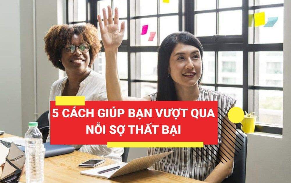 5 cach giup ban vuot qua noi so that bai 65c829d18d5aa