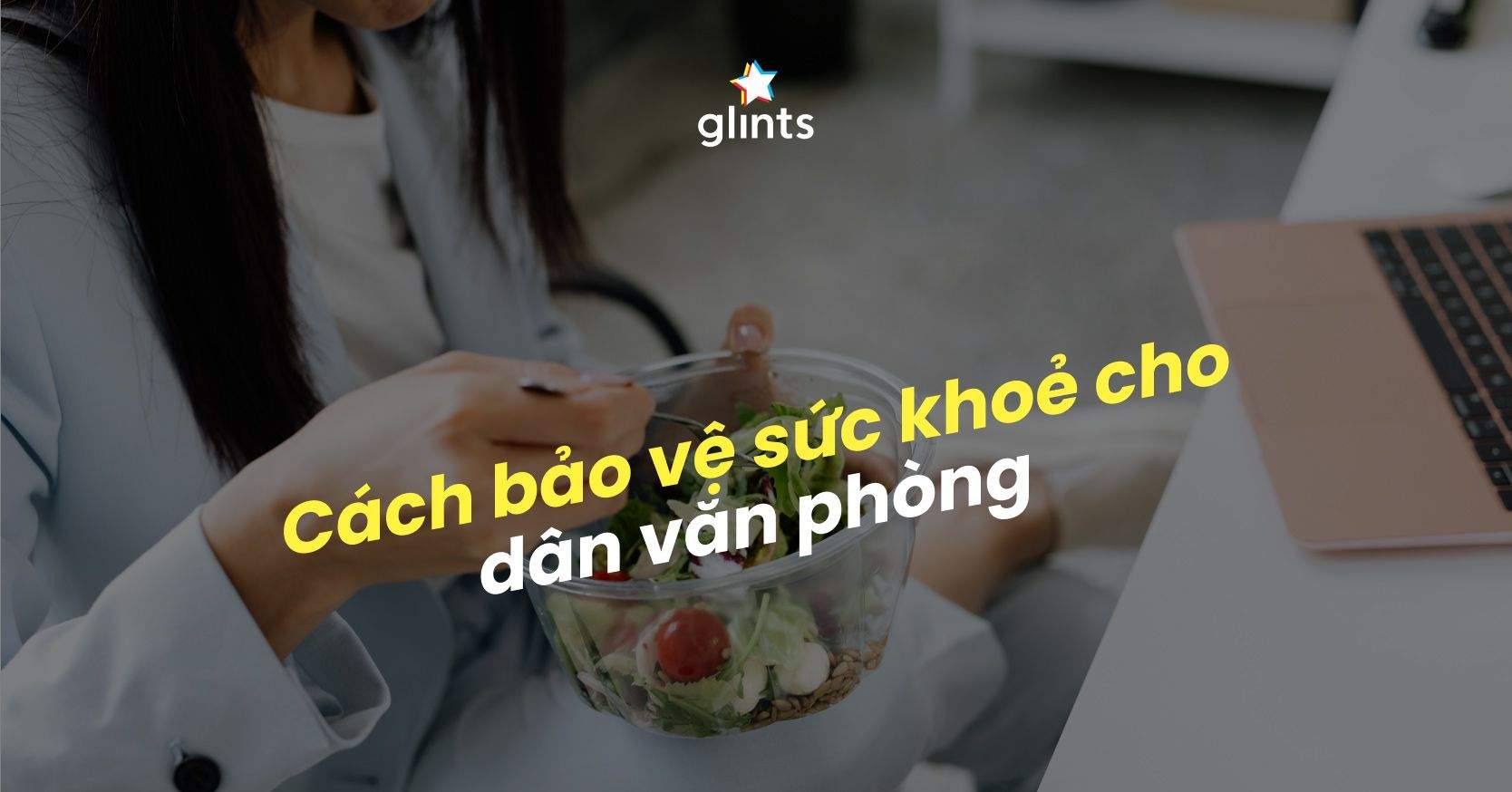 7 Cách Hiệu Quả Giúp Bảo Vệ Sức Khỏe Cho Dân Văn Phòng