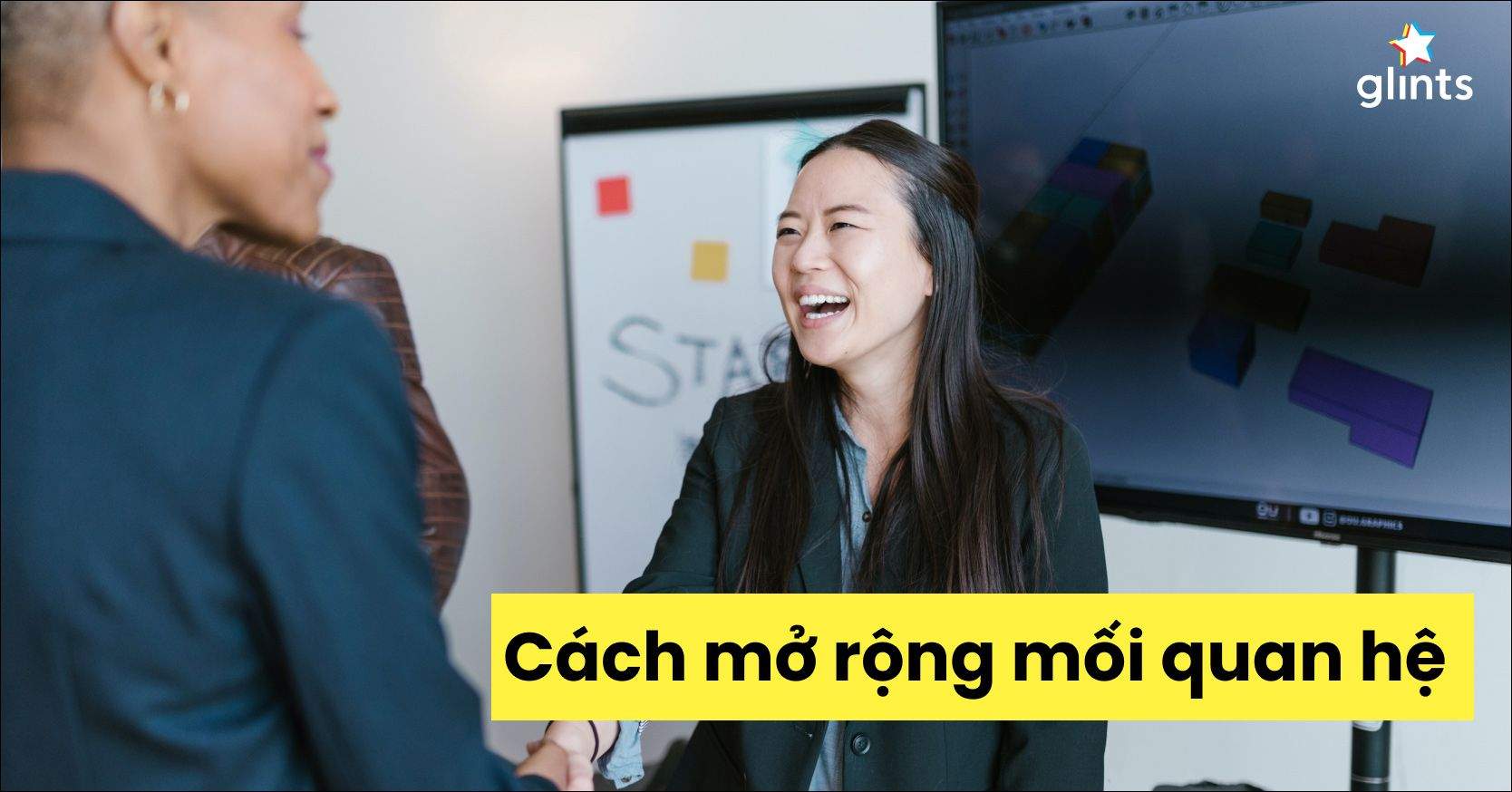 7 Cách Mở Rộng Mối Quan Hệ Dễ Dàng Trong Công Việc Và Cuộc Sống