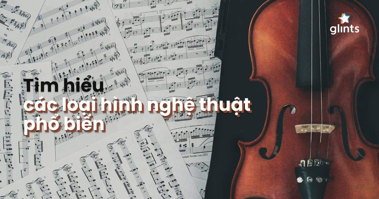 7 Loại Hình Nghệ Thuật & Các Nghề Nghiệp Phù Hợp Với Từng Bộ Môn Nghệ Thuật