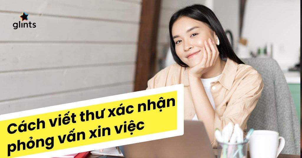 a z cach viet thu xac nhan phong van xin viec cho moi ung vien 65c975aa779ee