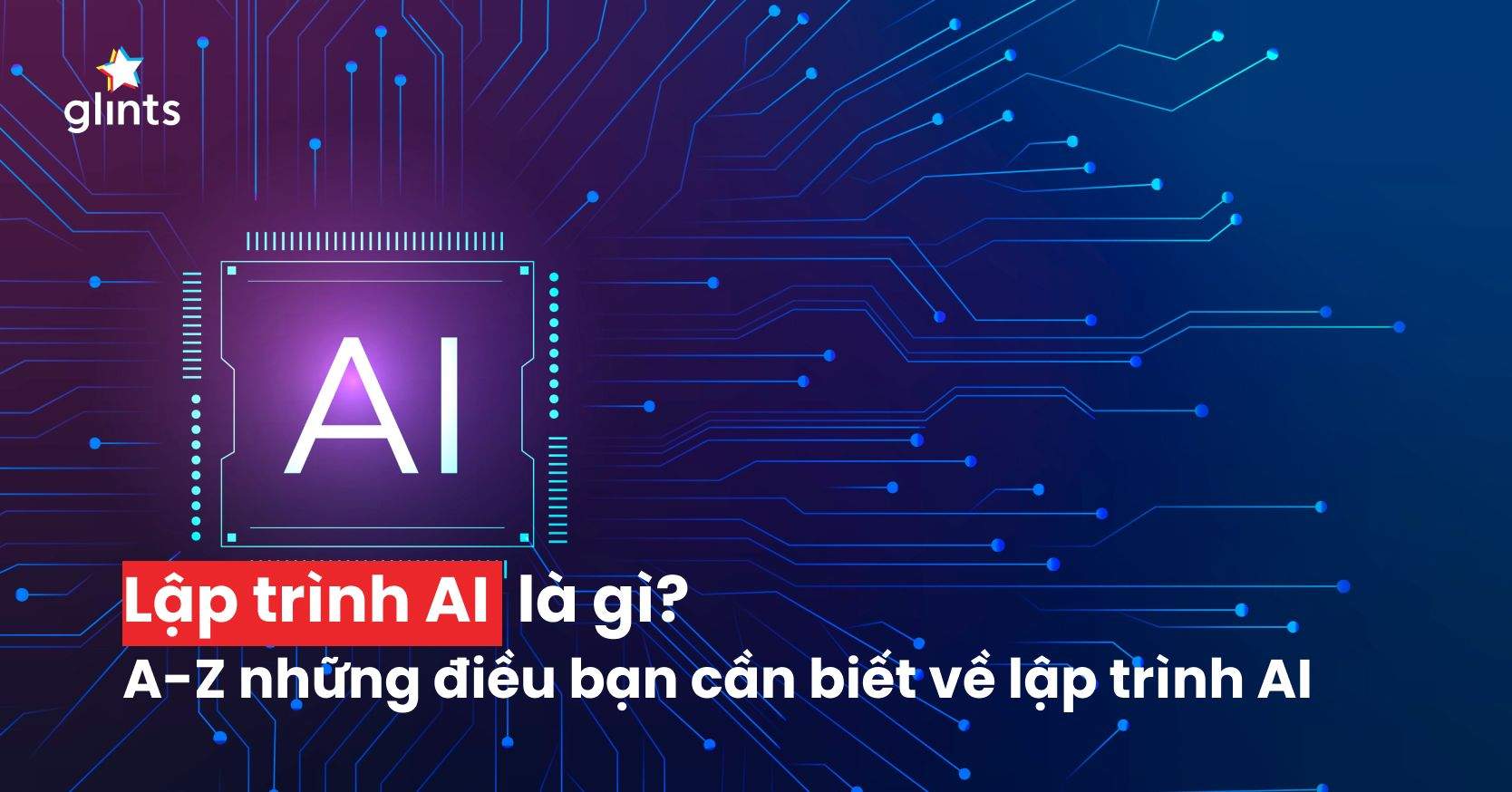 A-Z Những Điều Bạn Cần Biết Về Lập Trình AI