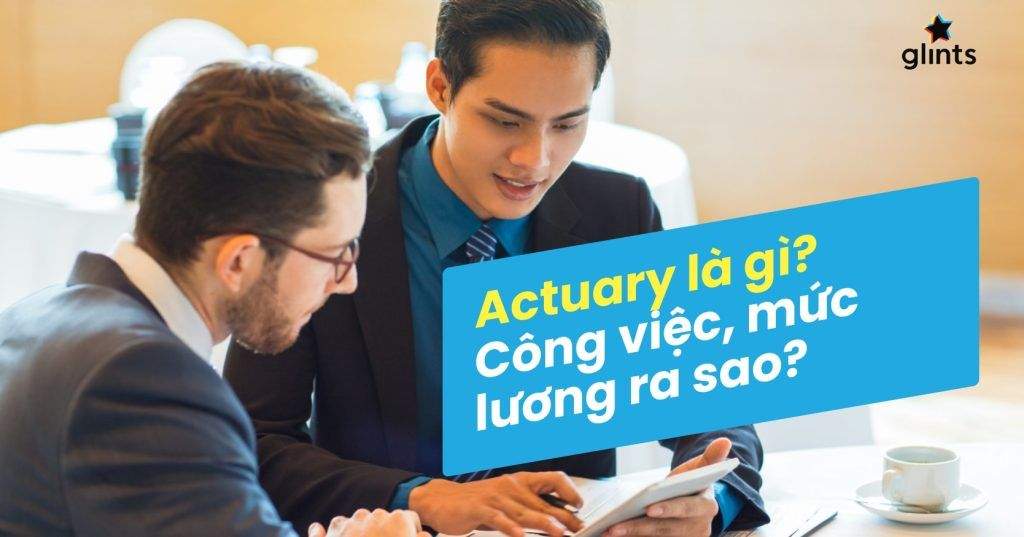 actuary la gi nghe tham dinh rui ro va nhung dieu can biet 65c8201b3a163