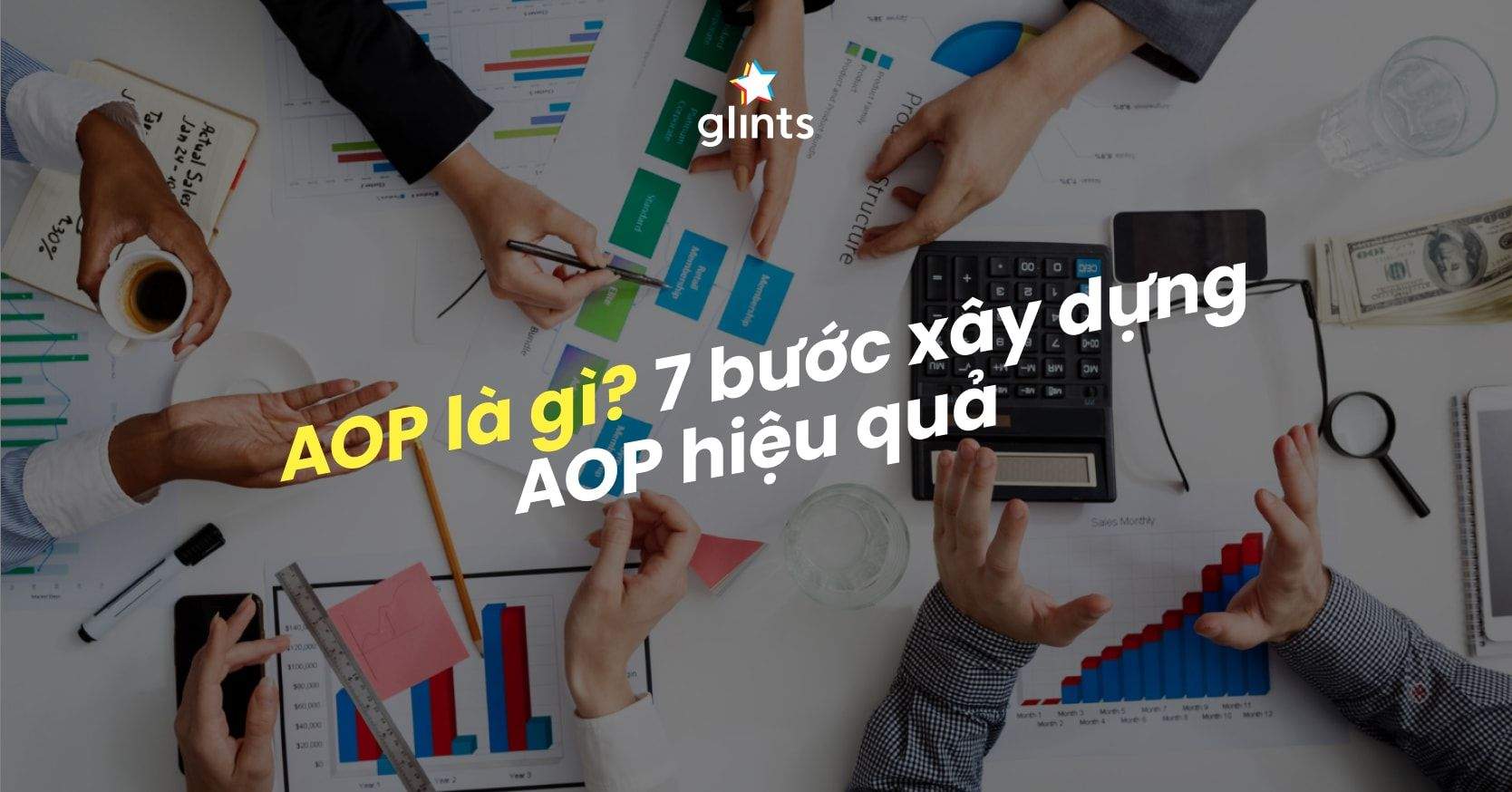 AOP Là Gì? Vai Trò Của AOP Trong Kinh Doanh Và 7 Bước Xây Dựng AOP Hiệu Quả
