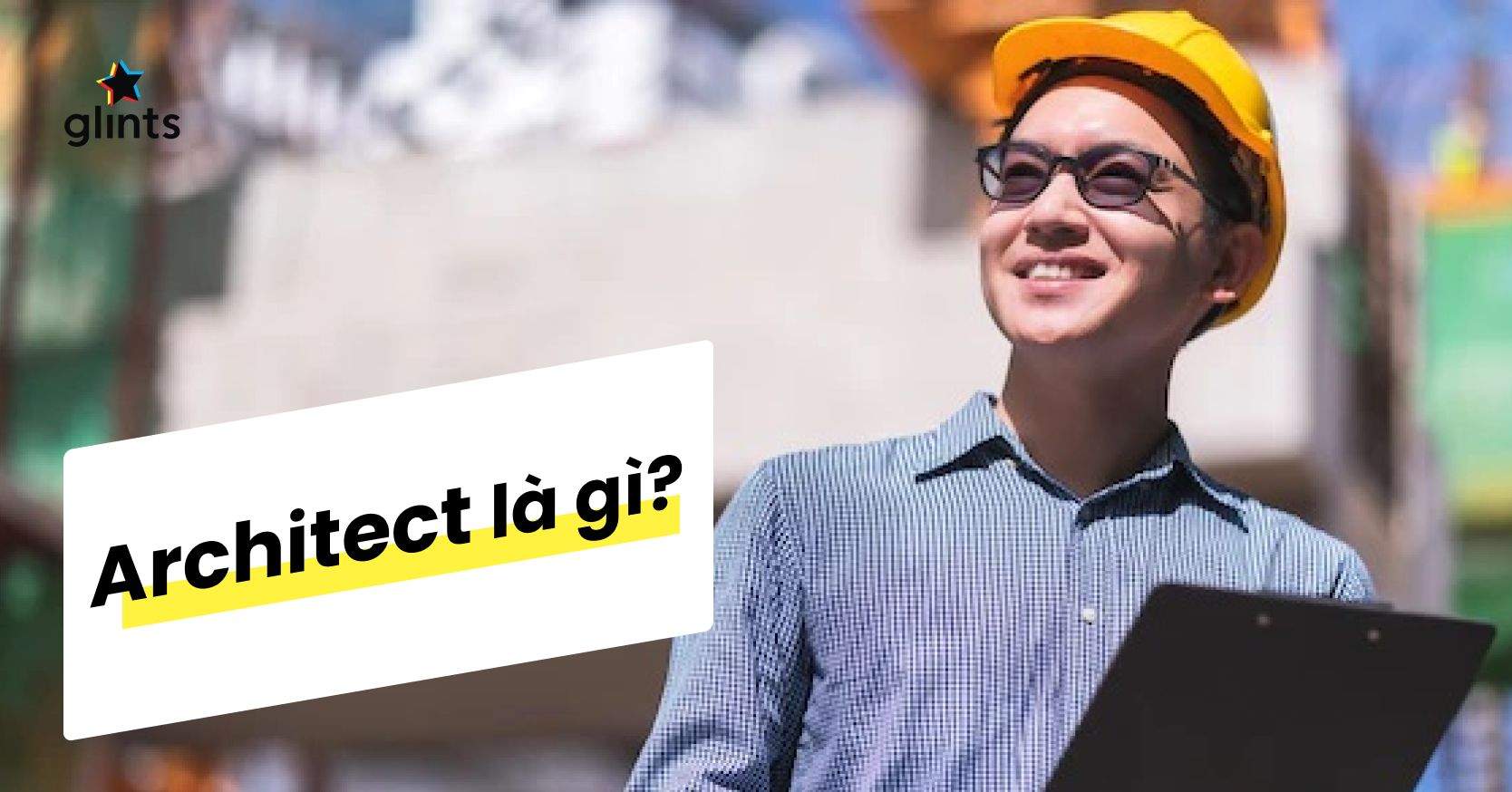 Architect Là Gì? Mô Tả Công Việc Architect Chi Tiết