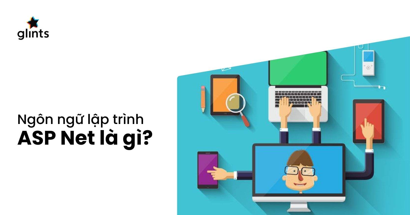 ASP Net Là Gì? Từ Điển A-Z Về ASP.net Framework Trong Lập Trình