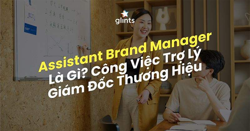 assistant brand manager la gi cong viec trocca3 ly giam doc thuong hiecca3u 65c81c5e51006