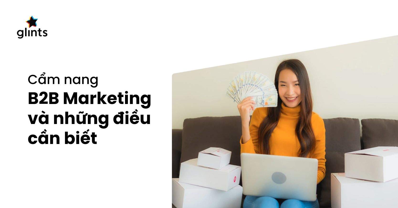 B2B Marketing Là Gì? 6 Hình Thức B2B Marketing Phổ Biến