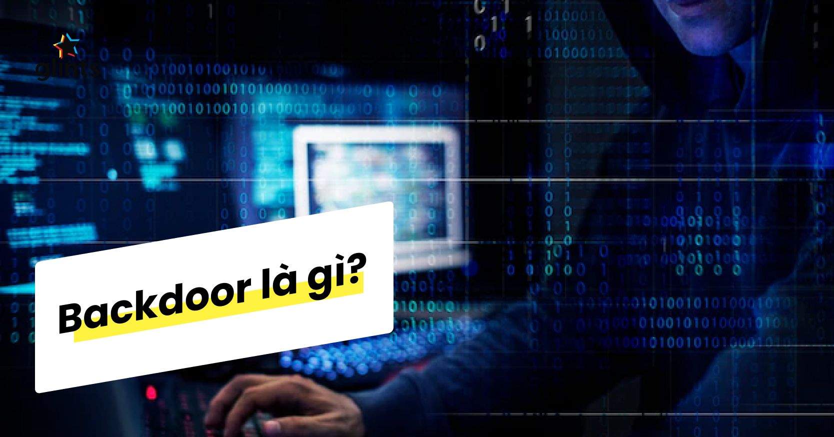 Backdoor Là Gì? Cách Phòng Tránh Backdoor Để Bảo Mật Thông Tin