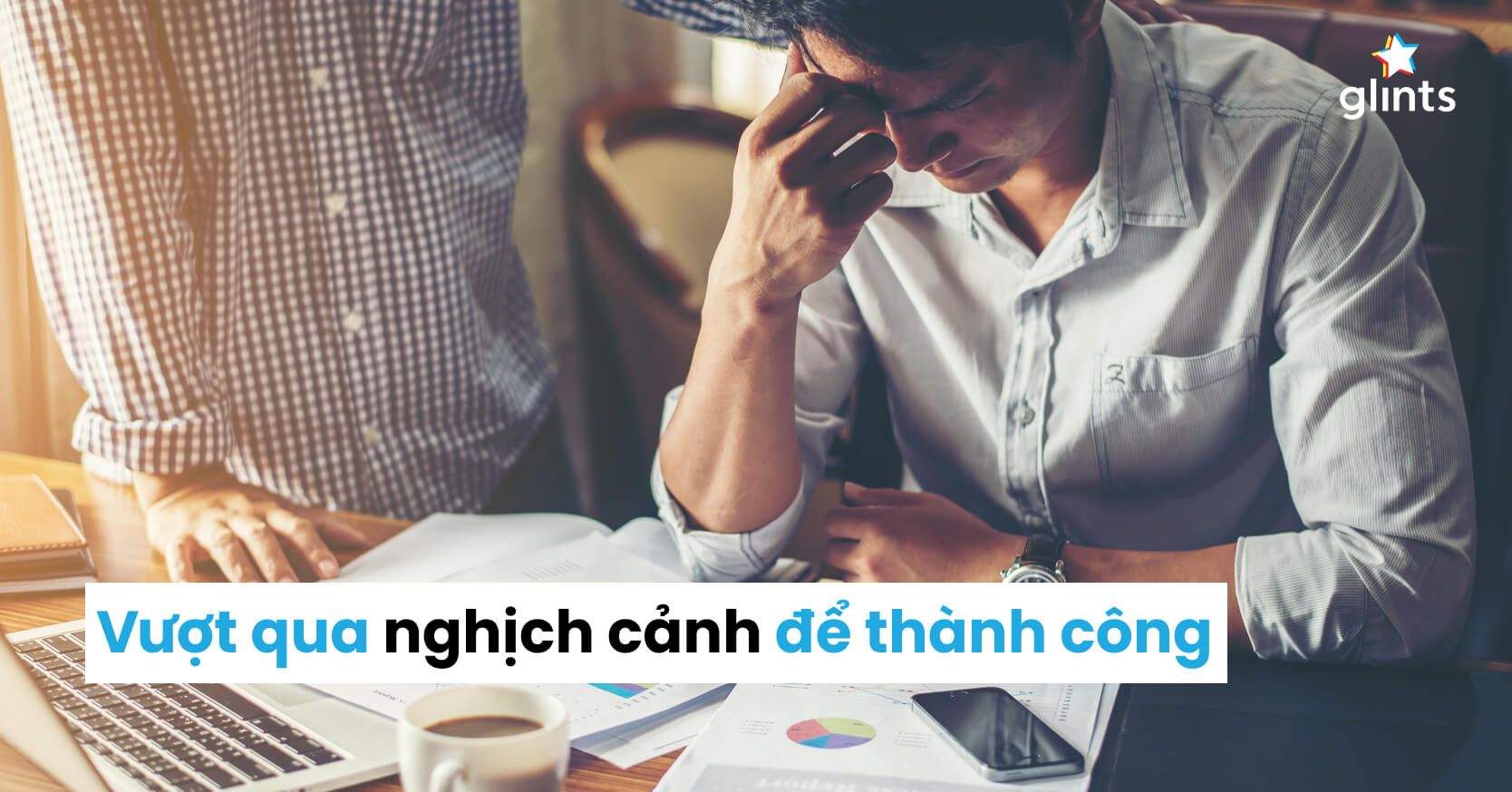 Bài Học Vượt Qua Nghịch Cảnh Để Thành Công