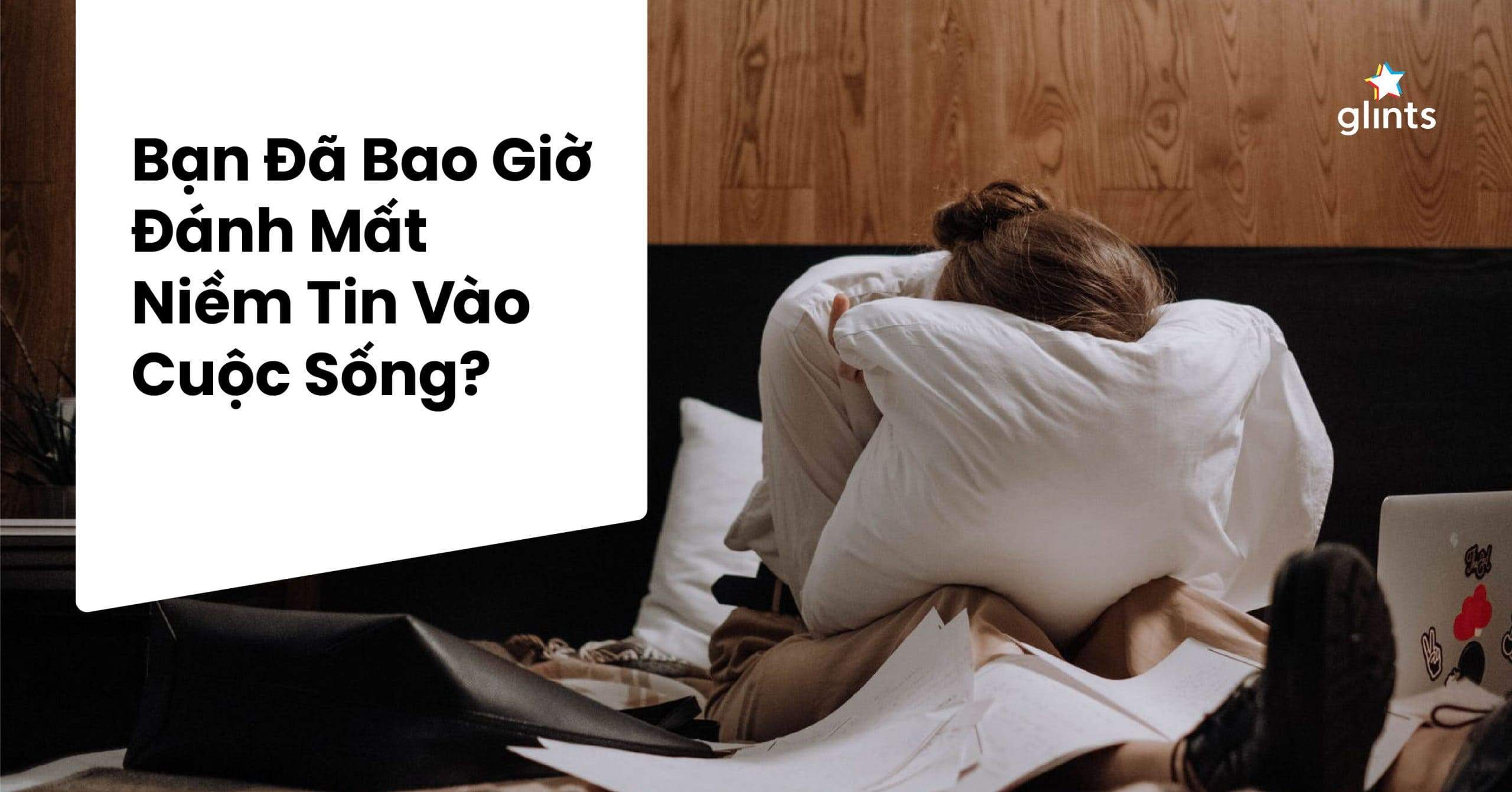 Bạn Đã Bao Giờ Đánh Mất Niềm Tin Vào Cuộc Sống?