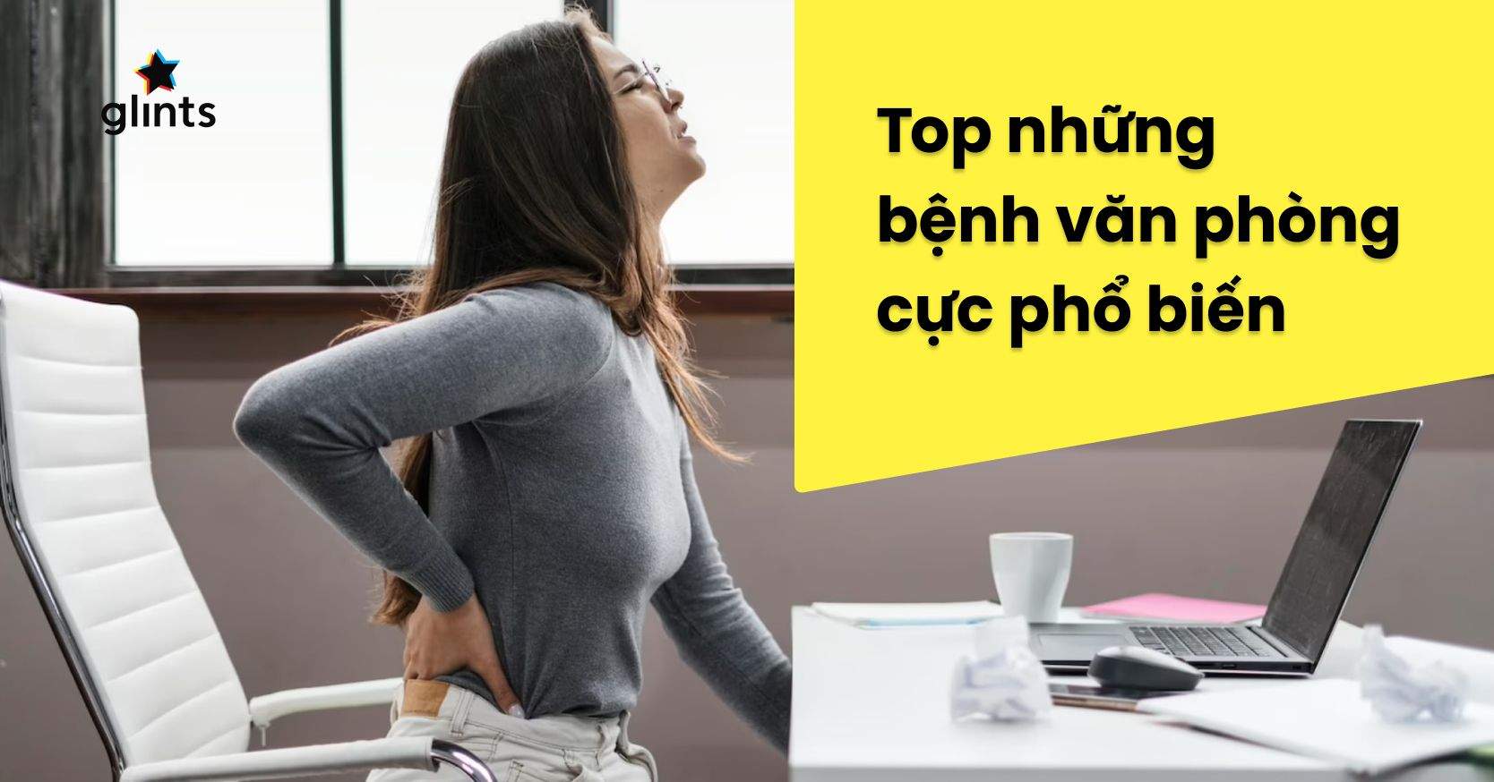 Bạn Đã Gặp Phải Tình Trạng Nào Trong Các Bệnh Văn Phòng Thường Gặp Này?