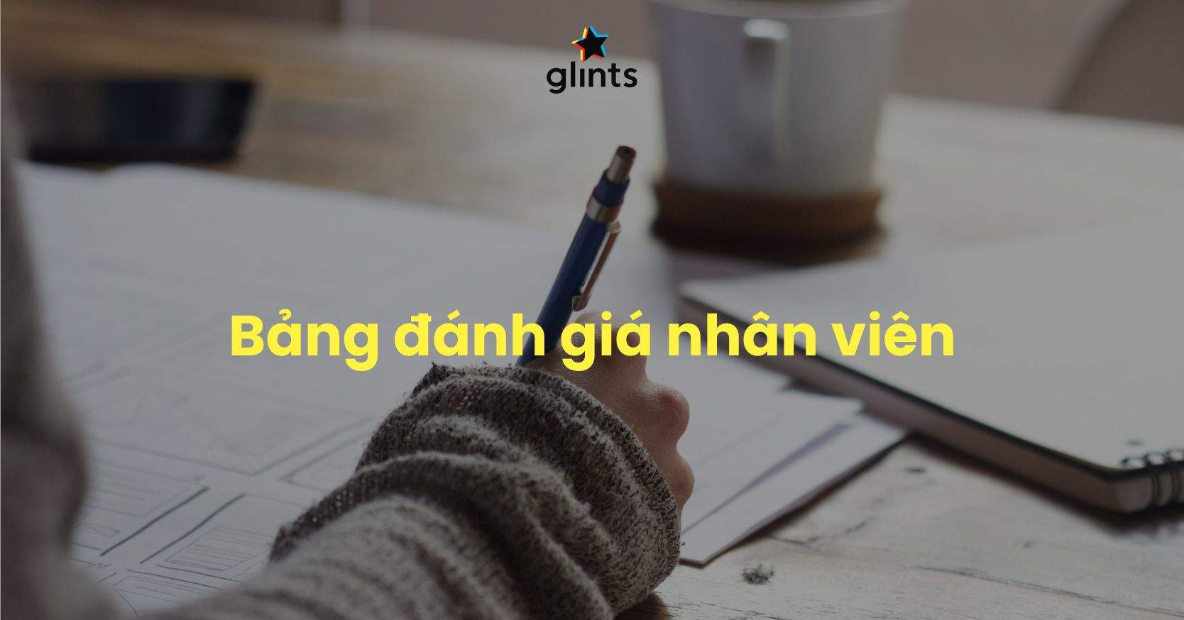 Bảng Đánh Giá Nhân Viên Và Cách Xây Dựng Phù Hợp Với Từng Công Ty
