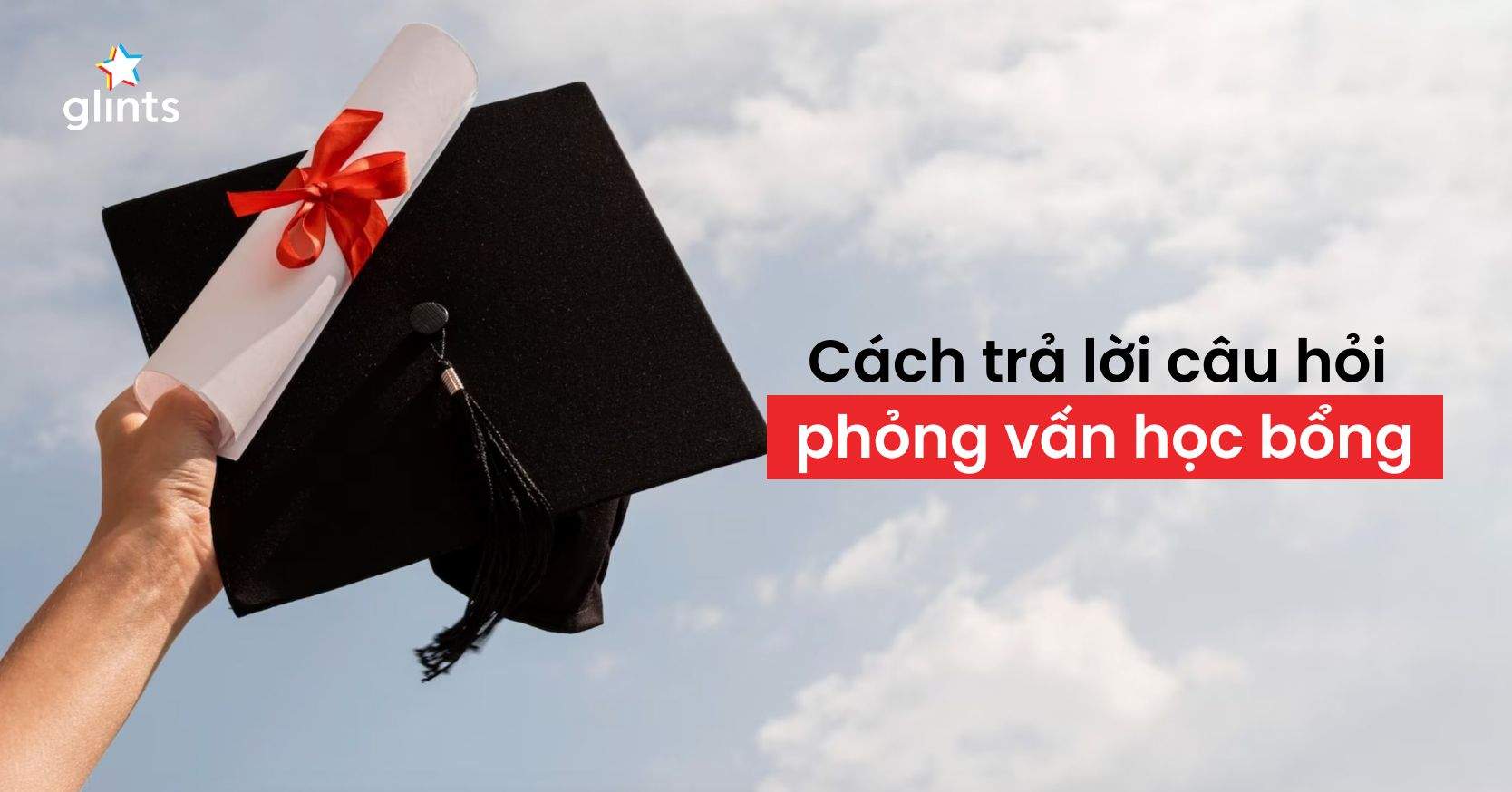 Bật Mí Cách Trả Lời Câu Hỏi Phỏng Vấn Học Bổng Hiệu Quả