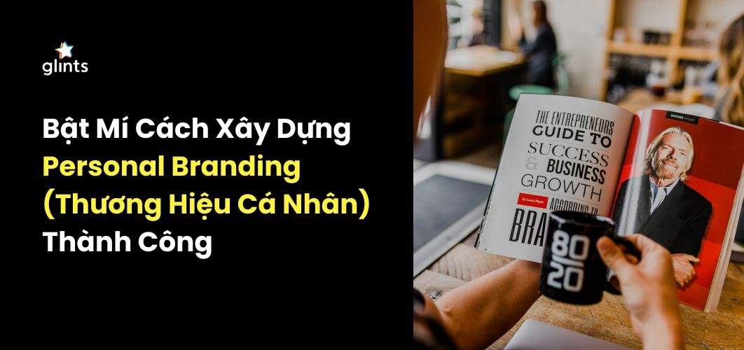Bật Mí Cách Xây Dựng Personal Branding (Thương Hiệu Cá Nhân) Thành Công