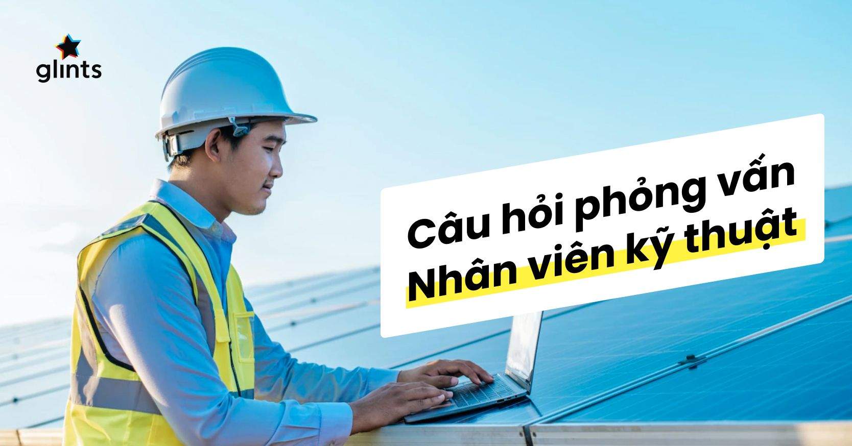 Bật Mí Câu Hỏi Phỏng Vấn Nhân Viên Kỹ Thuật Thường Gặp