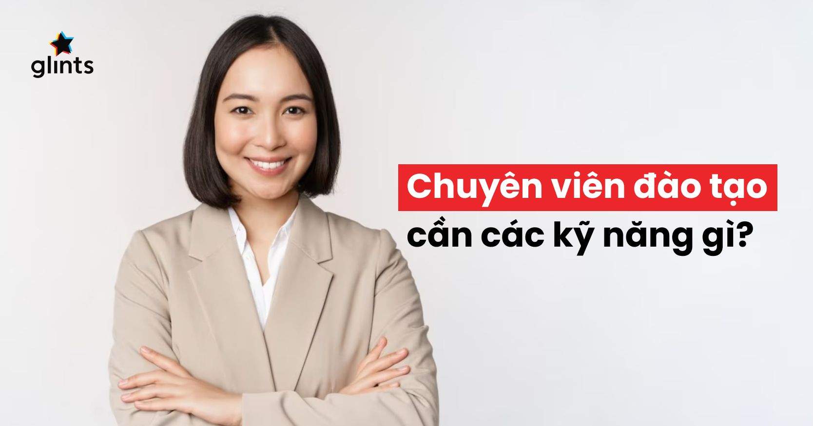 Bật Mí Kỹ Năng Cần Thiết Cho Chuyên Viên Đào Tạo Cần Có
