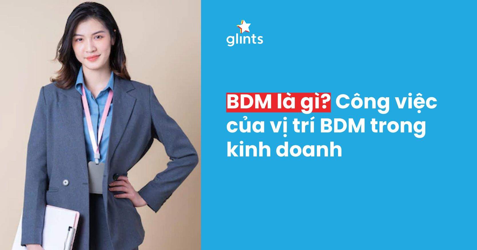 BDM Là Gì? Công Việc & Trách Nhiệm Của Vị Trí BDM Trong Kinh Doanh