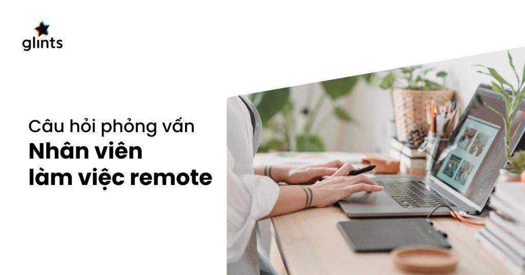 bi quyet tra loi cau hoi phong van cho nhan vien remote 65c976d97829f