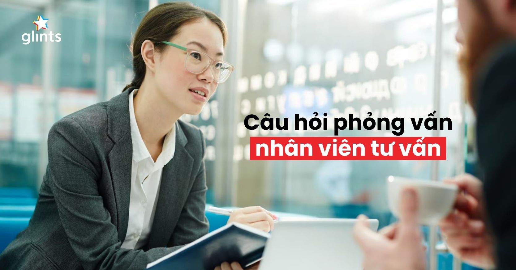 Bí Quyết Trả Lời Câu Hỏi Phỏng Vấn Nhân Viên Tư Vấn Khiến Nhà Tuyển Dụng “Say Yes” Ngay Lập Tức