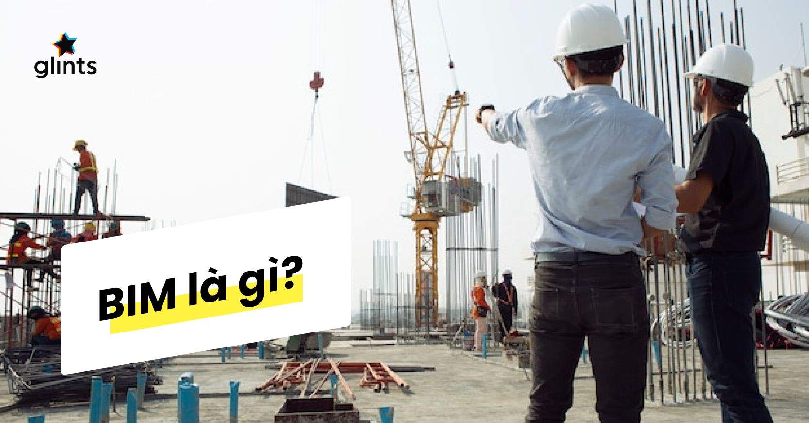 BIM Là Gì? Hiểu Hết Về BIM Một Cách Dễ Dàng Nhất