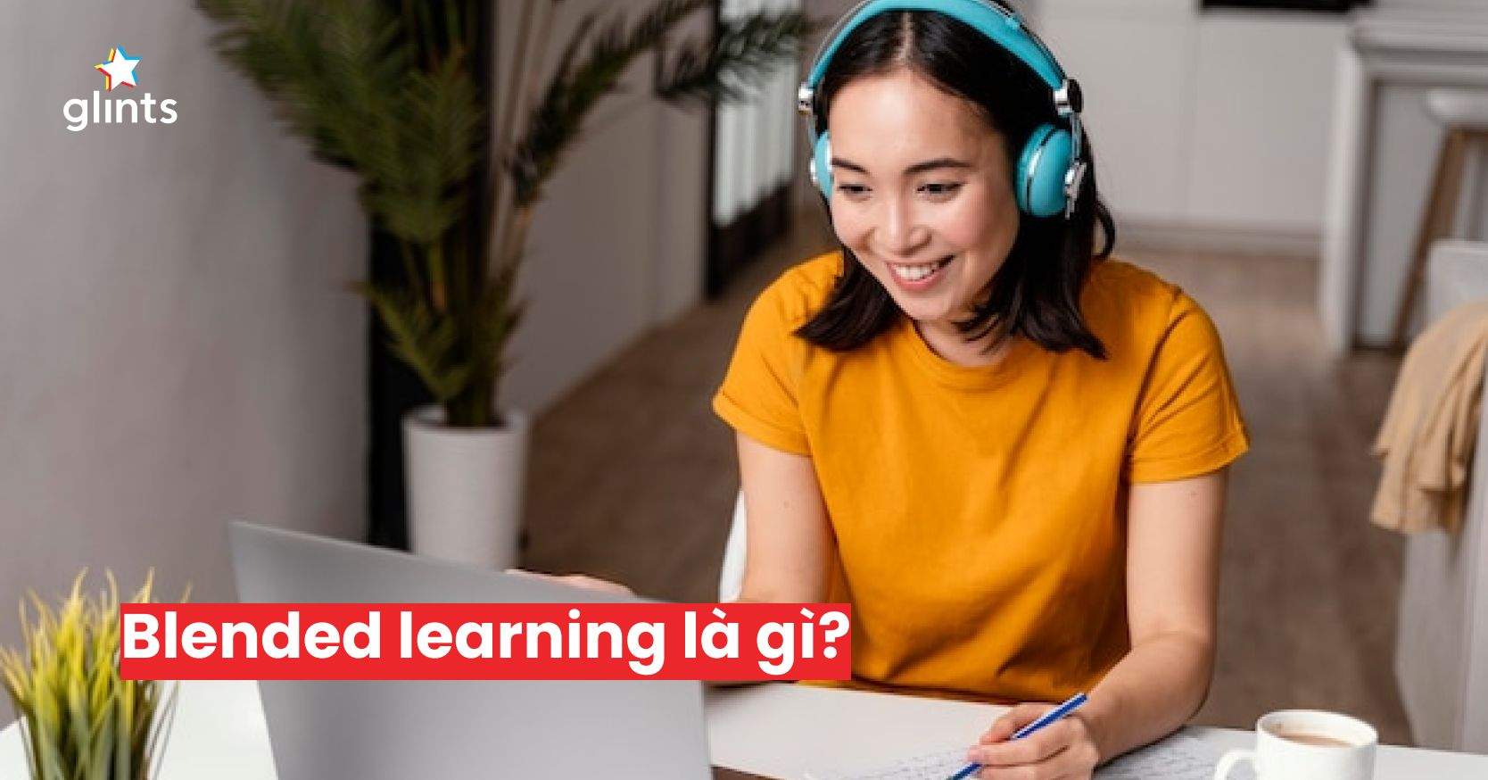 Blended Learning Là Gì? Lợi Ích Của Blended Learning