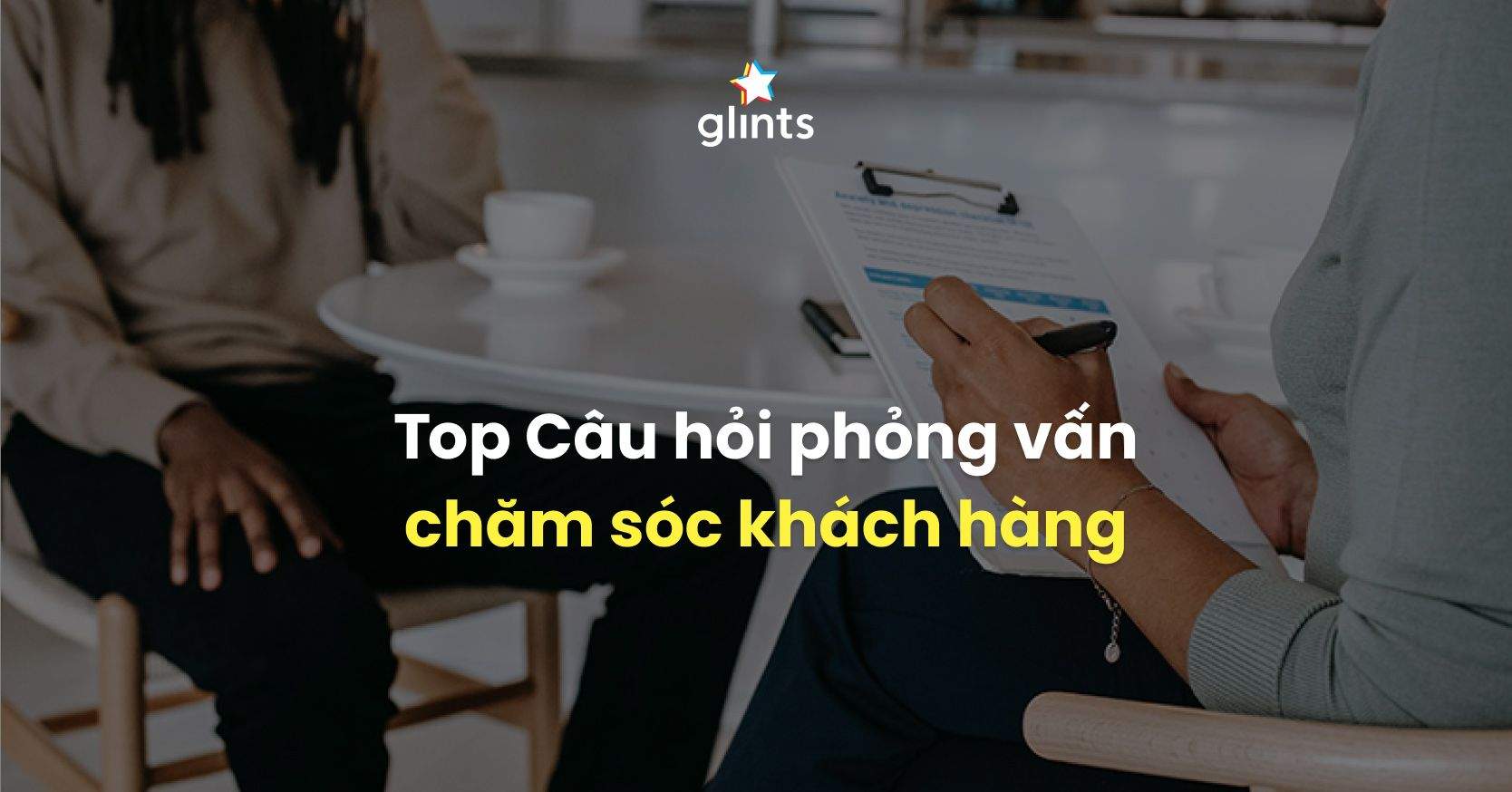 Bộ Câu Hỏi Phỏng Vấn Nhân Viên Chăm Sóc Khách Hàng Và Cách Trả Lời