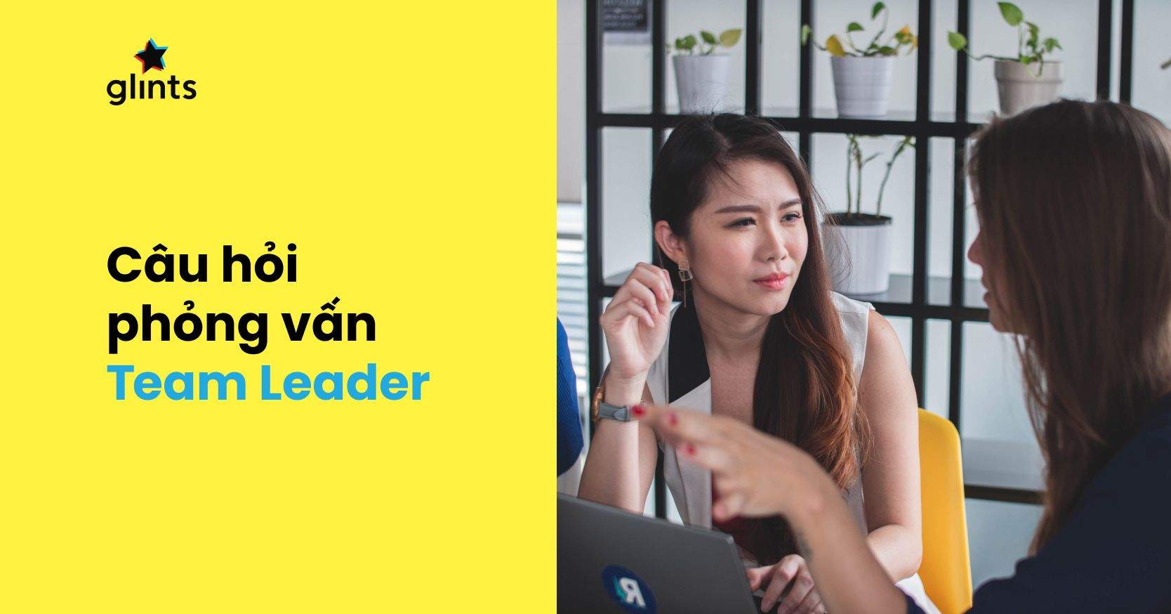 Bộ Câu Hỏi Phỏng Vấn Team Leader Thường Gặp Nhất Và Gợi Ý Trả Lời 
