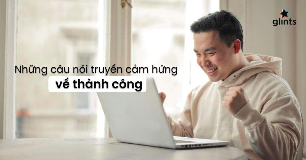 Bộ Sưu Tập 55+ Câu Nói Hay Về Thành Công Nhất Định Phải Biết 2 bo suu tap 55 cau noi hay ve thanh cong nhat dinh phai biet 65c7b307970f4