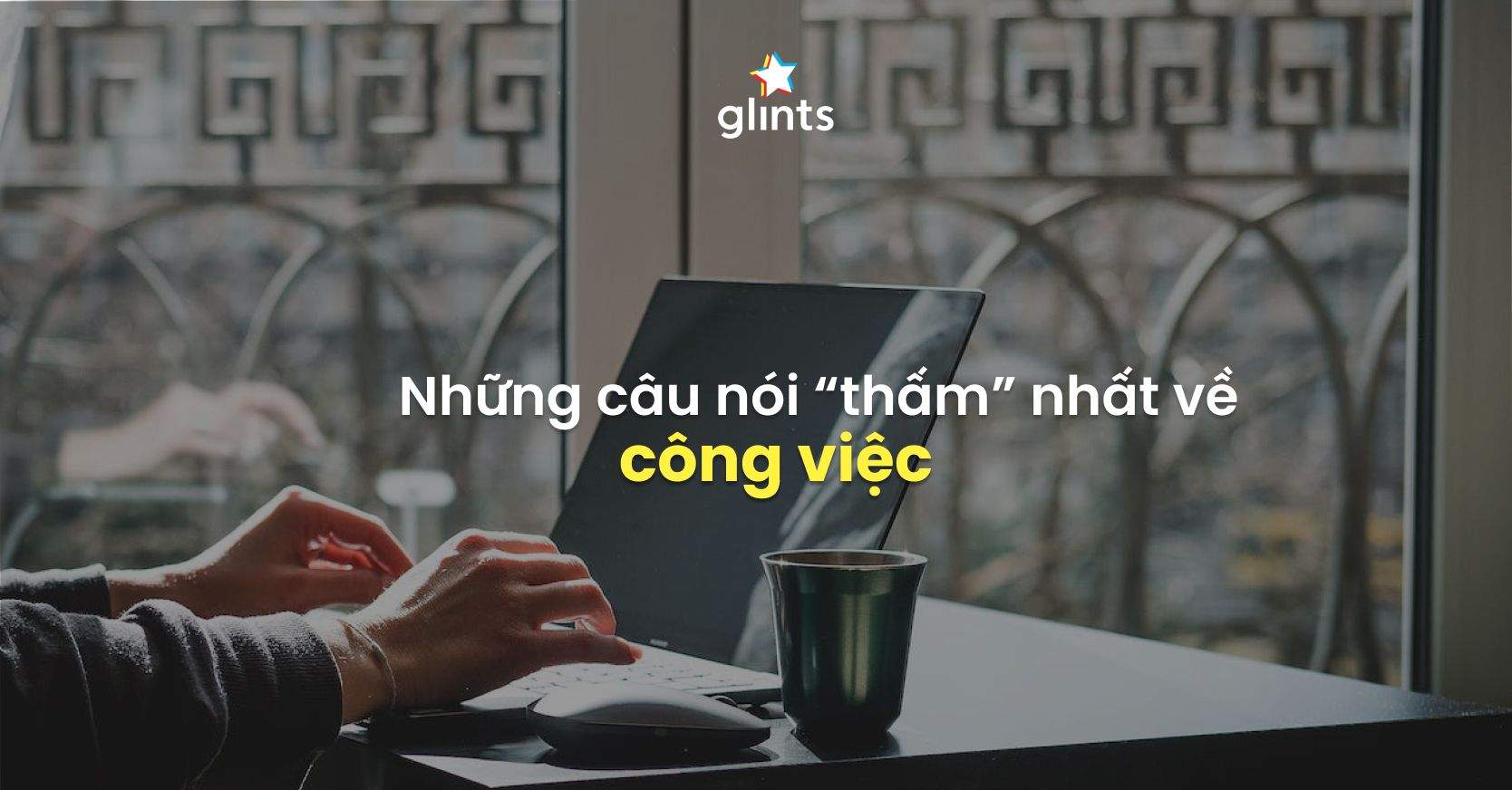 Bộ Sưu Tập Câu Nói Hay Về Công Việc Giúp Sạc Đầy Năng Lượng Để Chạy Deadline