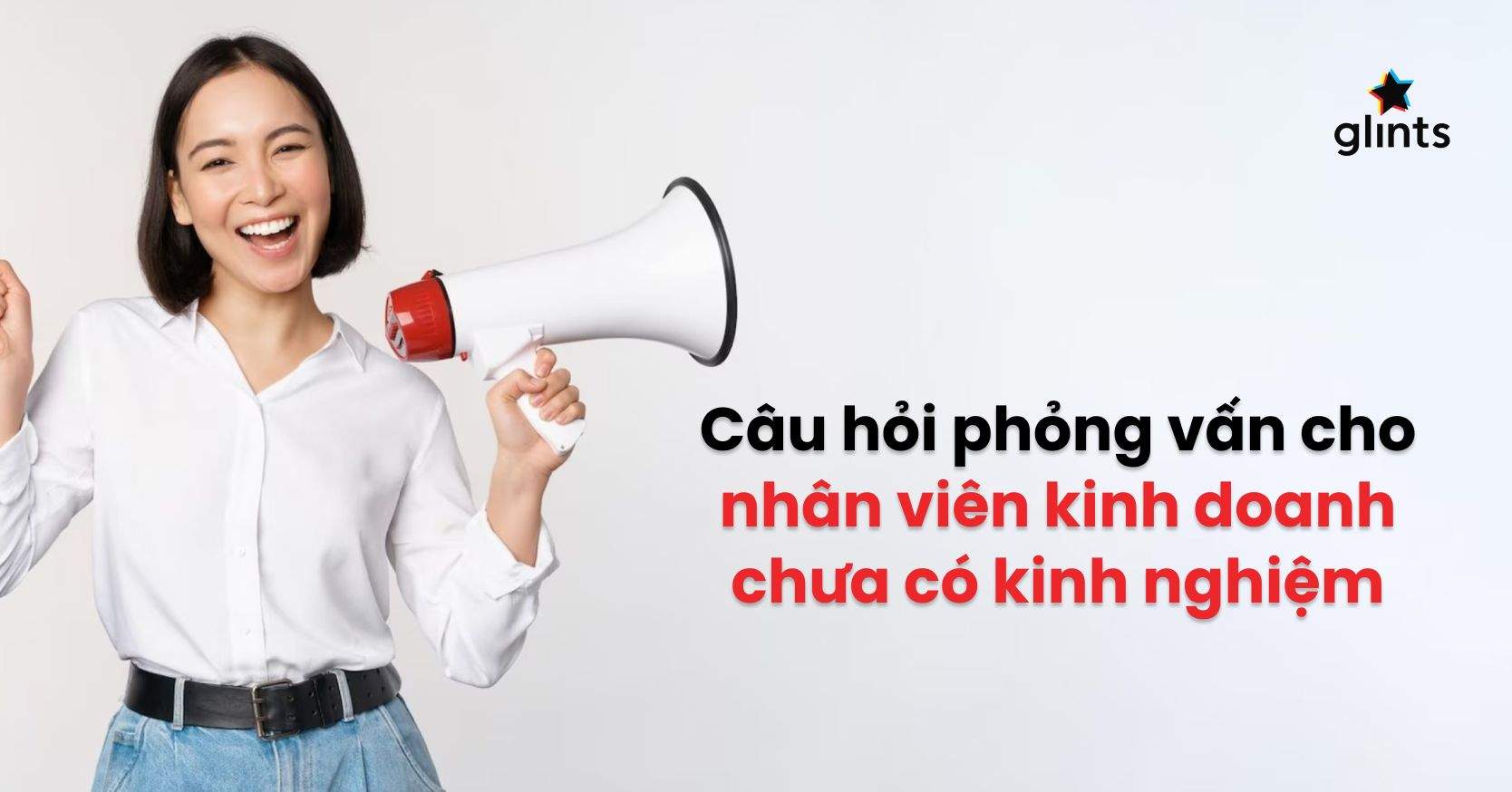 Bỏ Túi Bí Quyết Phỏng Vấn Nhân Viên Kinh Doanh Chưa Có Kinh Nghiệm