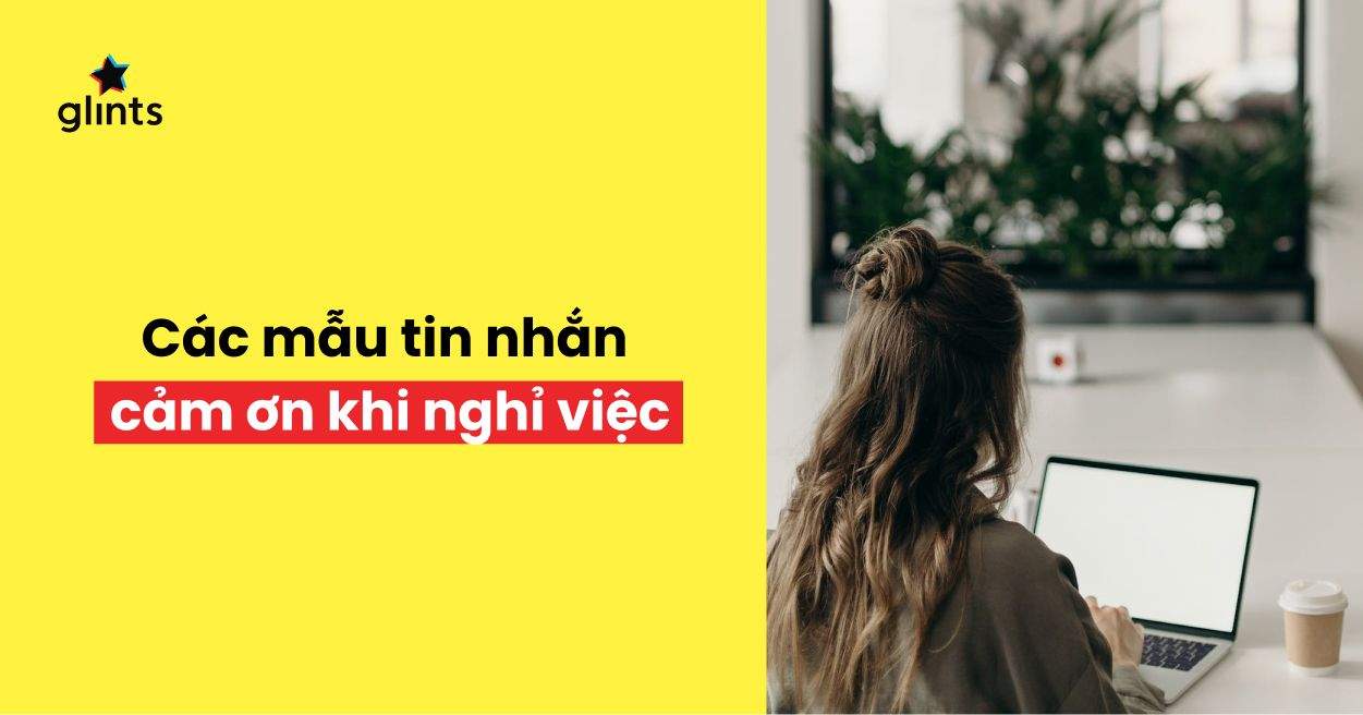 Bỏ Túi Mẫu Tin Nhắn Cảm Ơn Khi Nghỉ Việc Chuyên Nghiệp