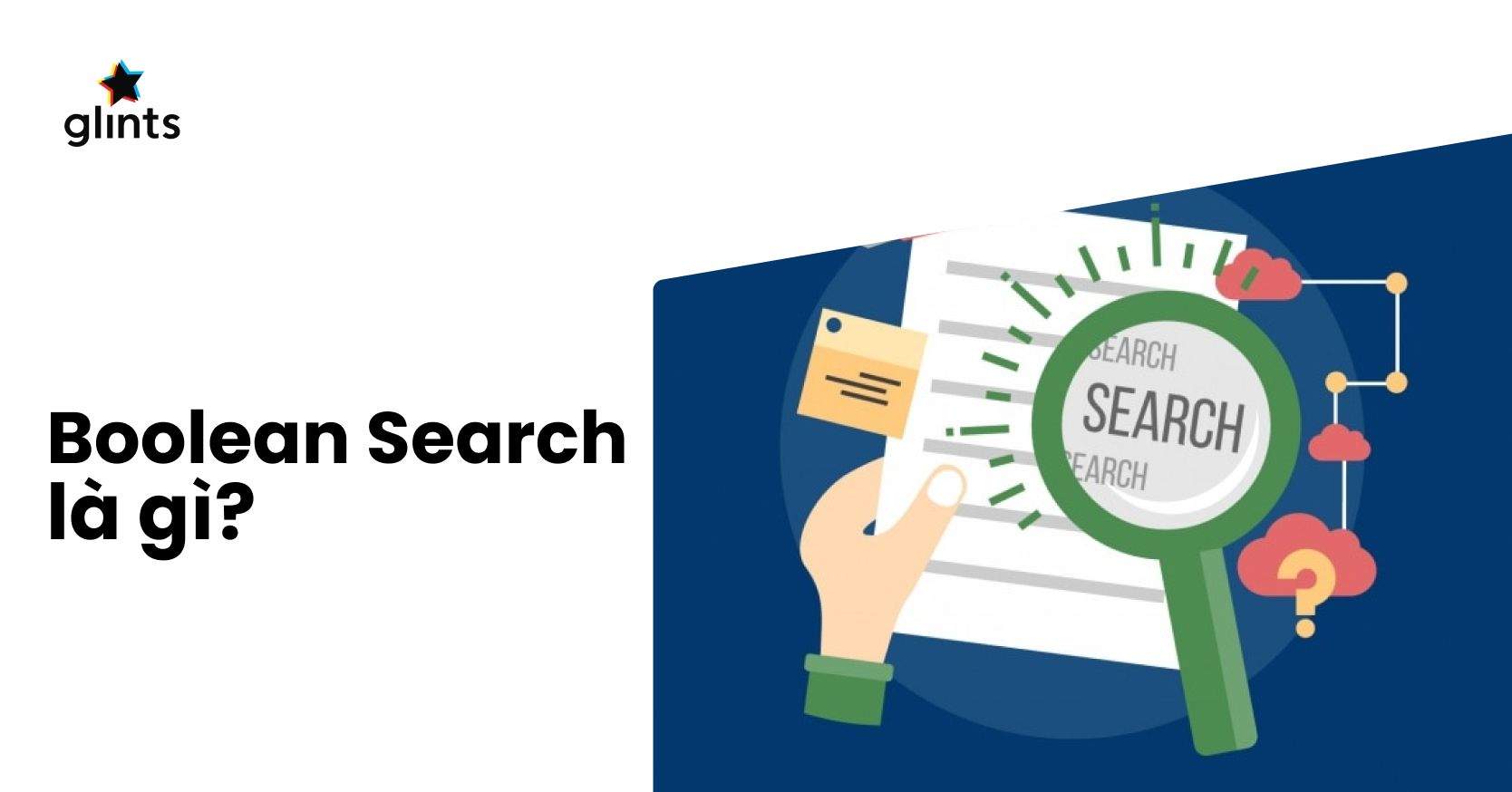 Boolean Search Là Gì? Công Cụ Không Thể Thiếu Trong Tuyển Dụng