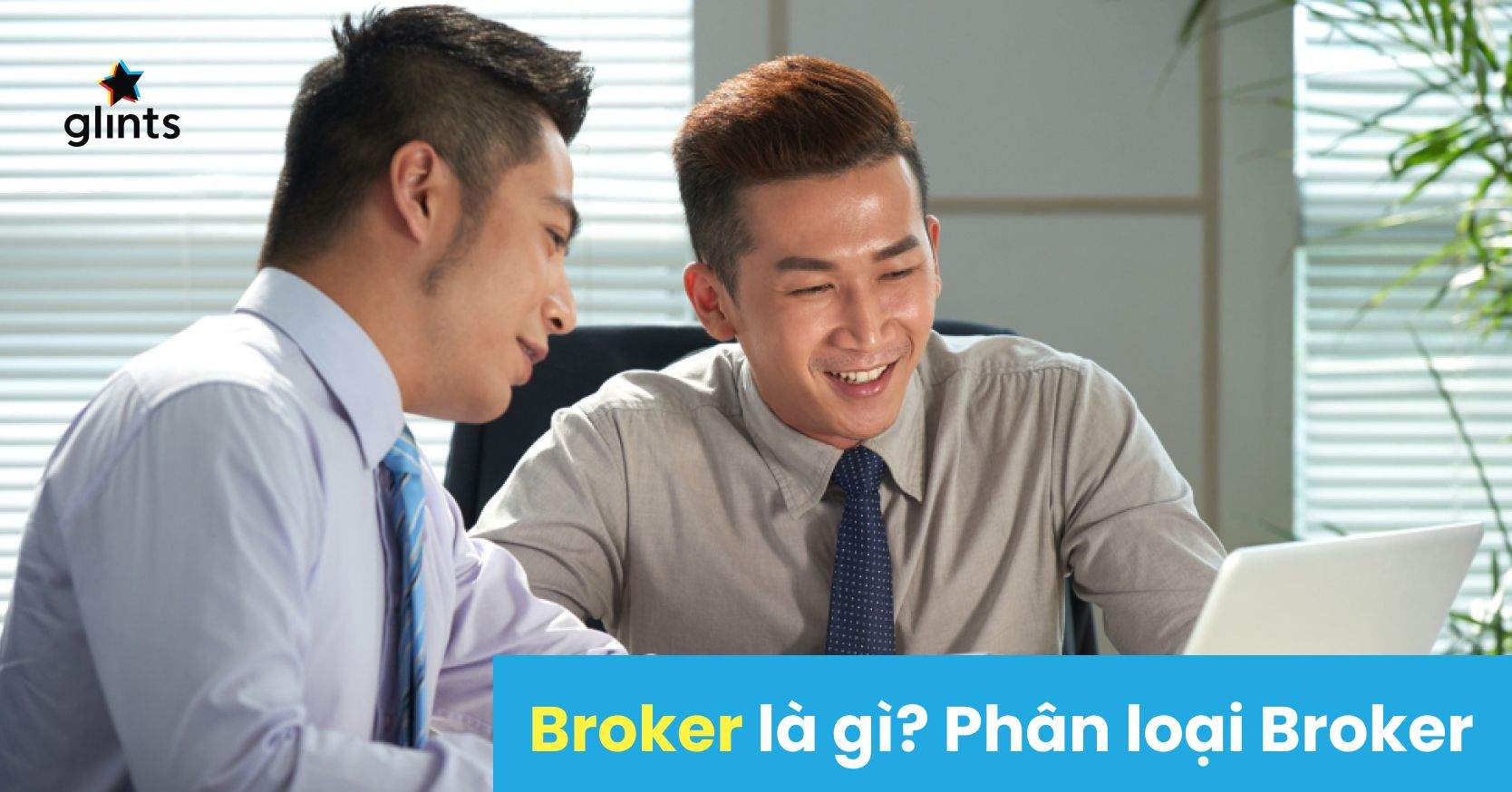 Broker Là Gì? Thế Nào Là Một Broker Chuyên Nghiệp
