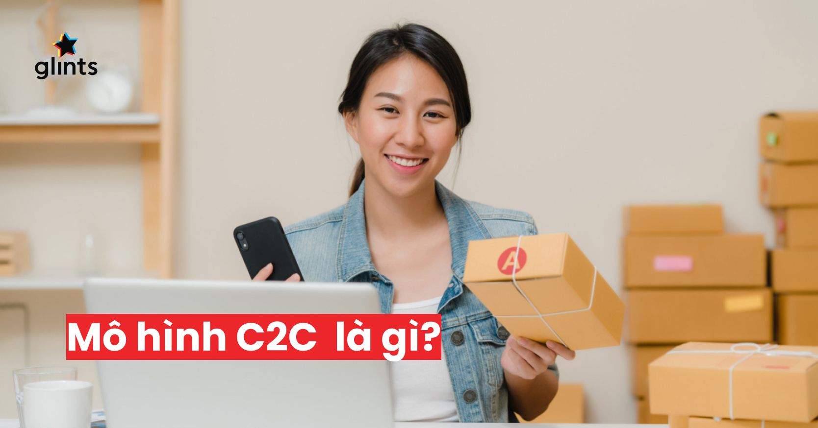 C2C Là Gì? Ứng Dụng Mô Hình C2C Trong Kinh Doanh
