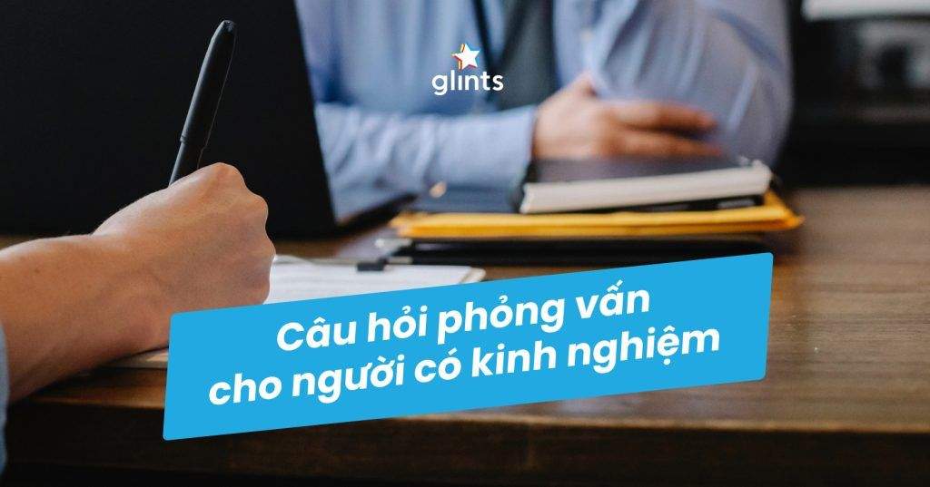 Các Câu Hỏi Phỏng Vấn Cho Người Có Kinh Nghiệm Thường Gặp Nhất 4 cac cau hoi phong van cho nguoi co kinh nghiem thuong gap nhat 65c9766859582