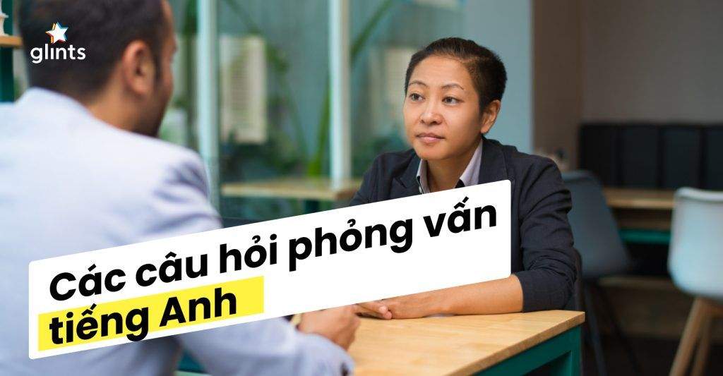 Các Câu Hỏi Phỏng Vấn Tiếng Anh Thông Dụng 4 cac cau hoi phong van tieng anh thong dung 65c97662bee15