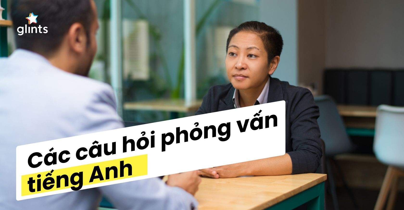 Các Câu Hỏi Phỏng Vấn Tiếng Anh Thông Dụng 